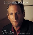 Michael Bolton Timeless The Classics Vol 2 Формат: Audio CD Дистрибьютор: Columbia Лицензионные товары Характеристики аудионосителей 1999 г Альбом: Импортное издание инфо 3488z.