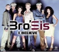 Bro'Sis I Believe Формат: CD-Single (Maxi Single) Дистрибьютор: Polydor Лицензионные товары Характеристики аудионосителей 2001 г : Импортное издание инфо 5627z.