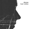 Doves Lost Sides Формат: Audio CD (Jewel Case) Дистрибьютор: EMI Records Лицензионные товары Характеристики аудионосителей 2003 г Альбом инфо 5744z.